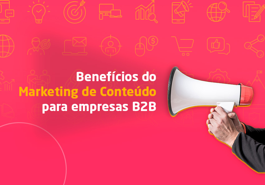 Benefícios do Marketing de Conteúdo para Empresas B2B